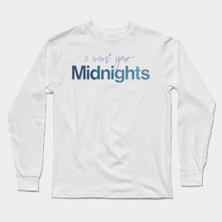 i want your midnights Long Sleeve T-Shirt